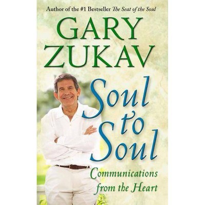 Soul to Soul - by  Gary Zukav (Paperback)