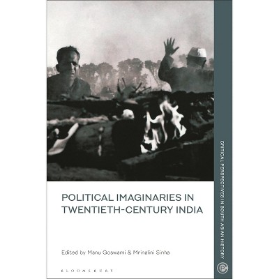 Political Imaginaries in Twentieth-Century India - (Critical Perspectives in South Asian History) (Paperback)