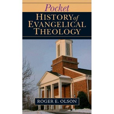 Pocket History of Evangelical Theology - by  Roger E Olson (Paperback)