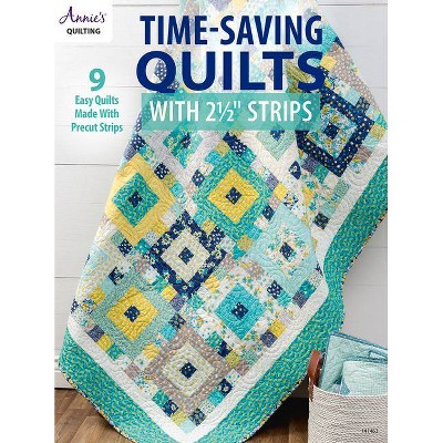 Time-Saving Quilts with 2 1/2 Strips - by  Annie's (Paperback)