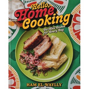 Hello, Home Cooking - by  Ham El-Waylly (Hardcover) - 1 of 1