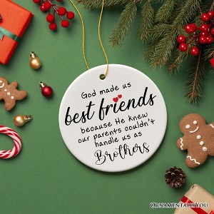 They Made Us Best Friends Instead of Siblings Ornament, Funny Friendship Quote Christmas Gift| OrnamentallyYou - 1 of 4