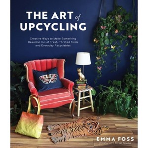 The Art of Upcycling - by  Emma Foss (Paperback) - 1 of 1