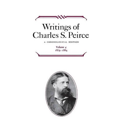 Writings of Charles S. Peirce: A Chronological Edition, Volume 4 - by  Charles S Peirce (Hardcover)