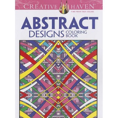  Abstract Designs Coloring Book - (Creative Haven Coloring Books) by  Brian Johnson (Paperback) 