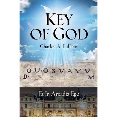 KEY of GOD - by  Charles A LaFleur (Paperback)