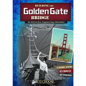 Building the Golden Gate Bridge - (You Choose: Engineering Marvels) by  Blake Hoena (Paperback) - 1 of 1