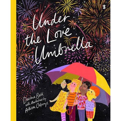 Under the Love Umbrella - by  Davina Bell & Allison Colpoys (Hardcover)