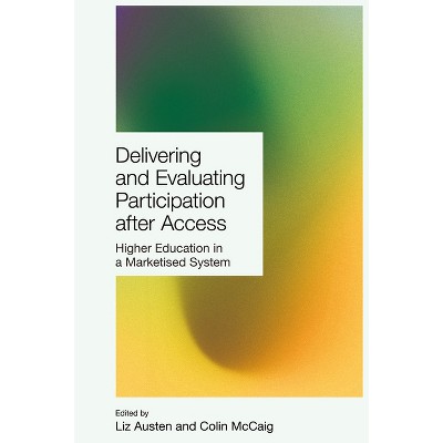 Delivering and Evaluating Participation After Access - by  Liz Austen & Colin McCaig (Hardcover)