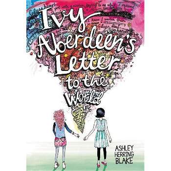 Ivy Aberdeen's Letter to the World - by  Ashley Herring Blake (Hardcover)