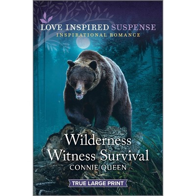 Wilderness Witness Survival - Large Print by  Connie Queen (Paperback)