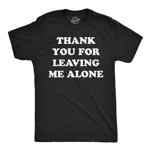 Мужские футболки Crazy Dog T-Shirts, Inc. Mens Funny T Shirts Thank You for Leaving Me Alone Sarcastic Graphic Novelty Tee for Men - Crazy Dog Men's T Shirt With Sarcastic Sayings Black L