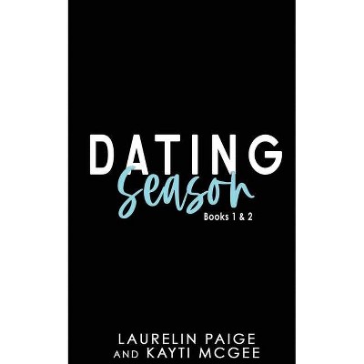 Dating Season - by  Laurelin Paige & Kayti McGee (Paperback)