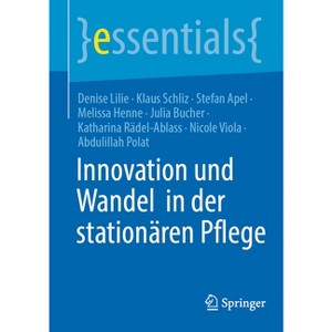 Innovation Und Wandel in Der Stationären Pflege - (Essentials) (Paperback) - 1 of 1