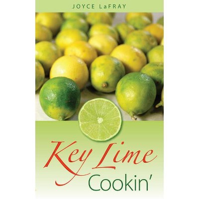 Key Lime Cookin' - by  Joyce LaFray (Paperback)