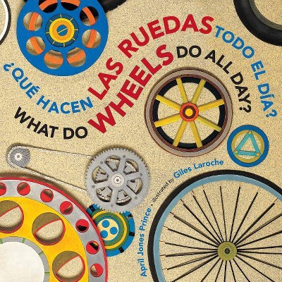 ¿Qué Hacen Las Ruedas Todo El Día?/What Do Wheels Do All Day? Bil Board Book - by  April Jones Prince