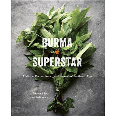 Burma Superstar - by  Desmond Tan & Kate Leahy (Hardcover)