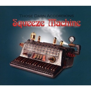 Those Darn Accordions! - Squeeze Machine (CD) - 1 of 1