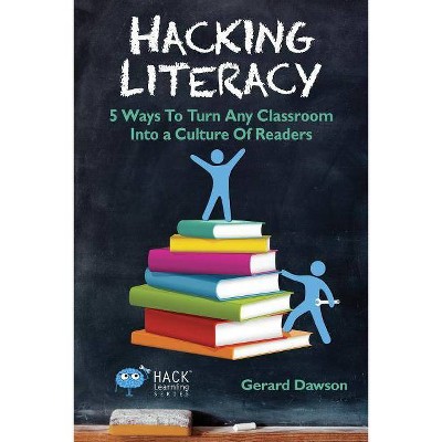 Hacking Literacy - (Hack Learning) by  Gerard Dawson (Paperback)