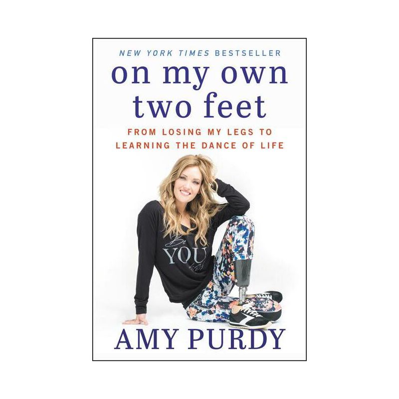 On My Own Two Feet - by  Amy Purdy & Michelle Burford (Paperback), 1 of 2
