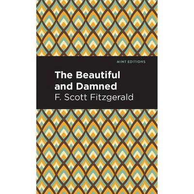 The Beautiful and Damned - (Mint Editions) by  F Scott Fitzgerald (Paperback)