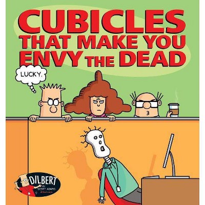 Cubicles That Make You Envy the Dead, 46 - (Dilbert) by  Scott Adams (Paperback)