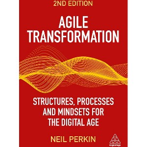 Agile Transformation - 2nd Edition by  Neil Perkin (Paperback) - 1 of 1