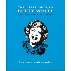The Little Guide to Betty White - by  Oh (Hardcover) - 1 of 1