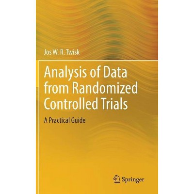 Analysis of Data from Randomized Controlled Trials - by  Jos W R Twisk (Hardcover)