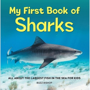 My First Book of Sharks - by  Buzz Bishop (Paperback) - 1 of 1