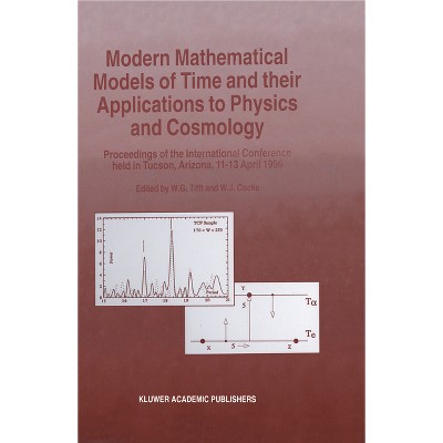 Modern Mathematical Models of Time and Their Applications to Physics and Cosmology - by  W G Tifft & W J Cocke (Hardcover)