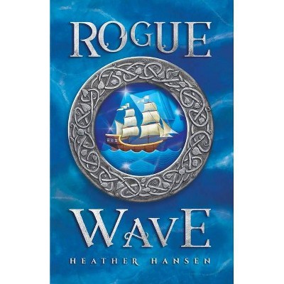 Rogue Wave - (The Rogue Wave) by  Heather Hansen (Paperback)