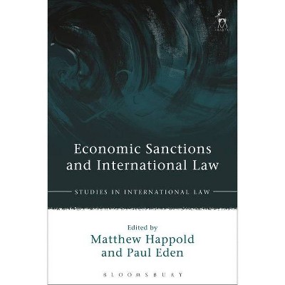 Economic Sanctions and International Law - (Studies in International Law) by  Matthew Happold & Paul Eden (Hardcover)