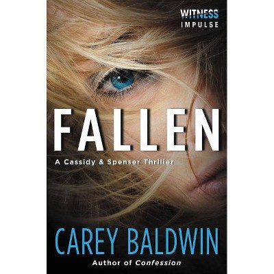 Fallen - (Cassidy & Spenser Thrillers) by  Carey Baldwin (Paperback)