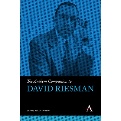 The Anthem Companion to David Riesman - (Anthem Companions to Sociology) by  Peter Kivisto (Hardcover)