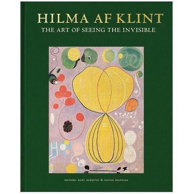 Hilma AF Klint: The Art of Seeing the Invisible - by  Kurt Almqvist & Louise Belfrage (Hardcover)