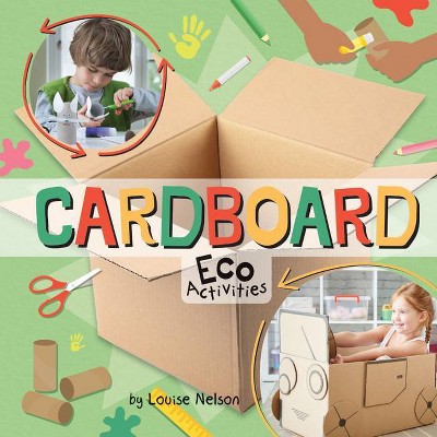 Cardboard Eco Activities - by  Louise Nelson (Paperback)