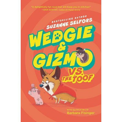 Wedgie & Gizmo vs. the Toof - by  Suzanne Selfors (Hardcover)