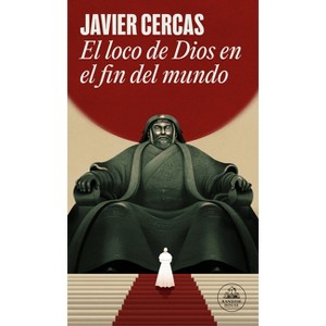 El Loco de Dios En El Fin del Mundo / God's Madman at the End of the World - by  Javier Cercas (Paperback) - 1 of 1
