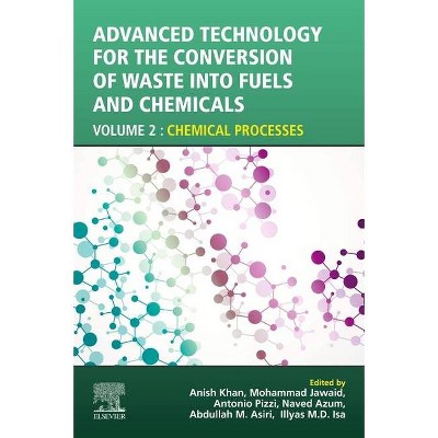 Advanced Technology for the Conversion of Waste Into Fuels and Chemicals - (Paperback)