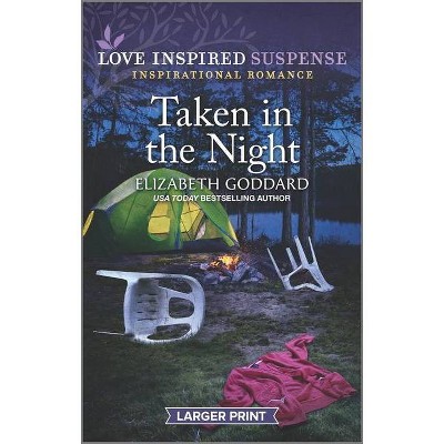 Taken in the Night - (Mount Shasta Secrets) Large Print by  Elizabeth Goddard (Paperback)