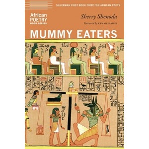 Mummy Eaters - (African Poetry Book) by  Sherry Shenoda (Paperback) - 1 of 1