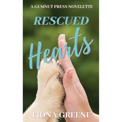 Rescued Hearts - by  Fiona Greene (Paperback)