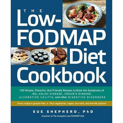 The Low-Fodmap Diet Cookbook - by  Sue Shepherd (Paperback)