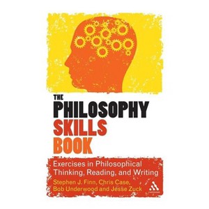 The Philosophy Skills Book - by  Stephen J Finn & Chris Case & Bob Underwood & Jesse Zuck (Paperback) - 1 of 1