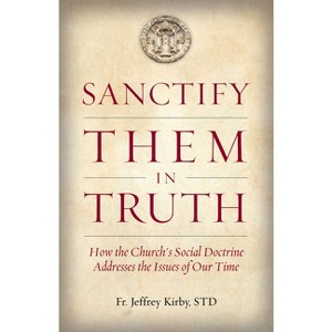 Sanctify Them in Truth - by  Jeffrey Kirby (Paperback) - 1 of 1