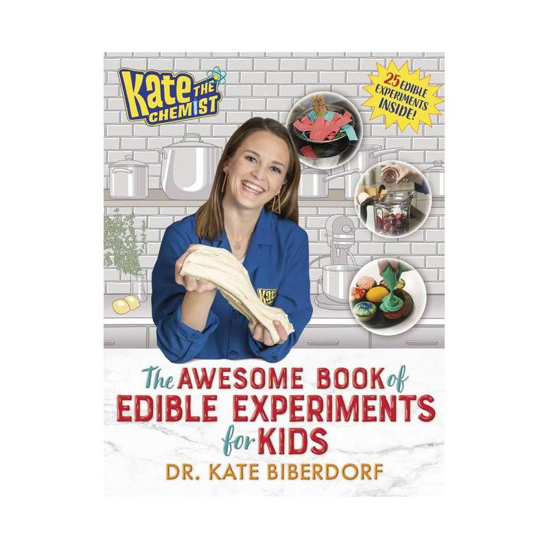 Kate the Chemist: The Awesome Book of Edible Experiments for Kids - by Kate Biberdorf, 1 of 2