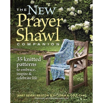 The New Prayer Shawl Companion - by  Janet Severi Bristow & Victoria A Cole-Galo (Paperback)