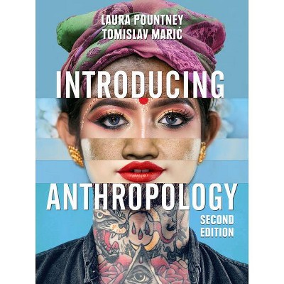 Introducing Anthropology - 2nd Edition by  Laura Pountney & Tomislav Maric (Paperback)