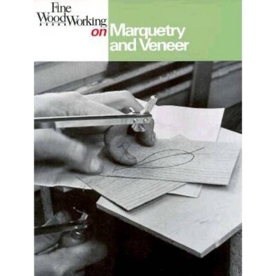 Fine Woodworking on Marquetry and Veneer - (Fine Woodworking On...) by  Editors of Fine Woodworking (Paperback)